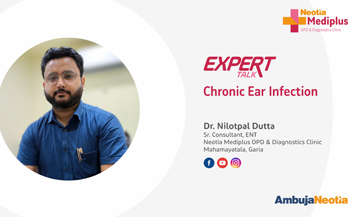 Dr. Nilotpal Dutta speaks on Chronic Ear Infection